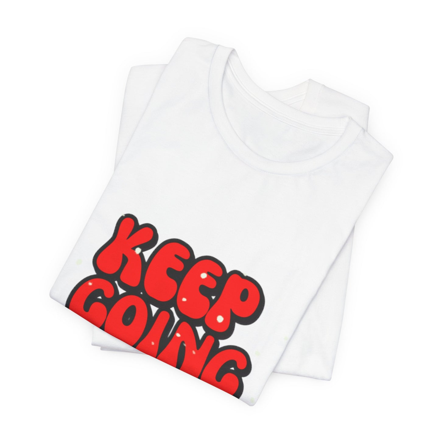 Keep Going Unisex Jersey Tee - Motivational Graphic T-Shirt
