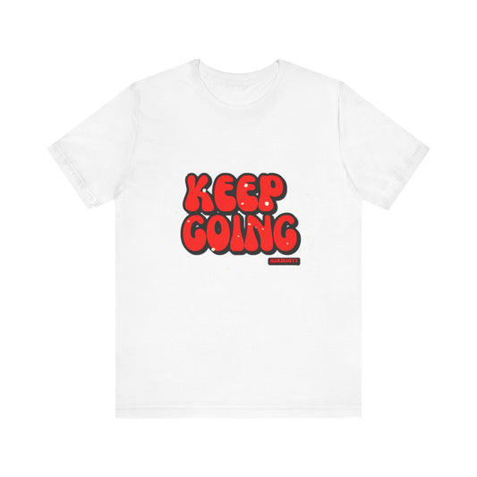 Keep Going Unisex Jersey Tee - Motivational Graphic T-Shirt